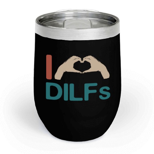 I Love Dilfs Vintage Funny Gift for Incredibly Chill Wine Tumblers