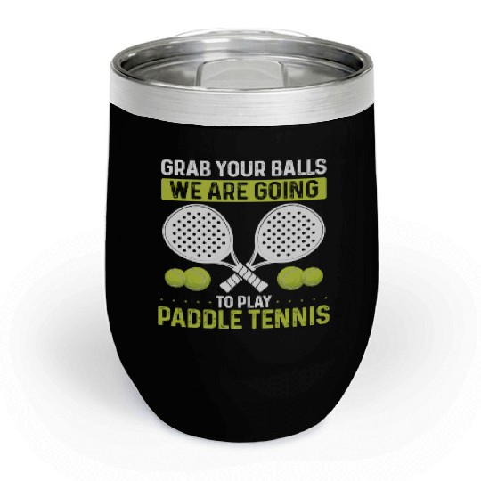 Paddle Tennis Player Match Grab your Balls Chill Wine Tumblers