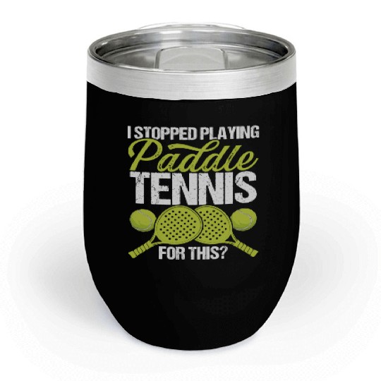 Paddle Tennis Player Match I stopped for this Chill Wine Tumblers