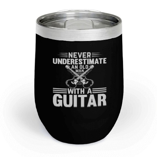 Guitar Player - Never Underestimate An Old Man Wit Chill Wine Tumblers