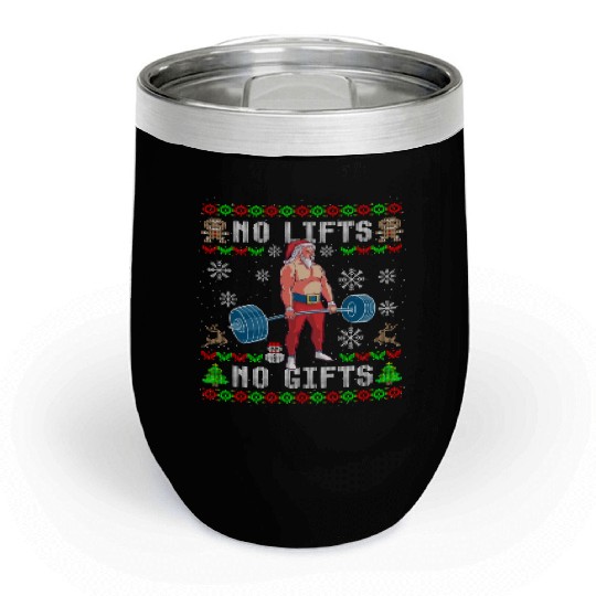 Funny No Lifts No Gifts Ugly Christmas Workout Chill Wine Tumblers