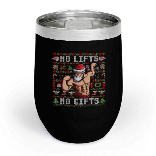 Funny No Lifts No Gifts Ugly Christmas Workout Chill Wine Tumblers