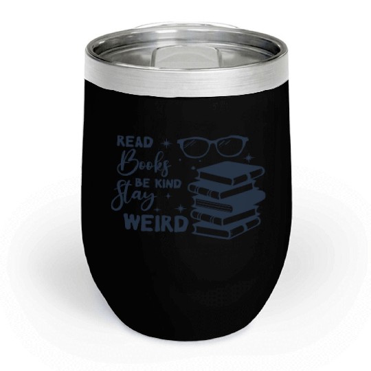 read books be kind stay weird Chill Wine Tumblers