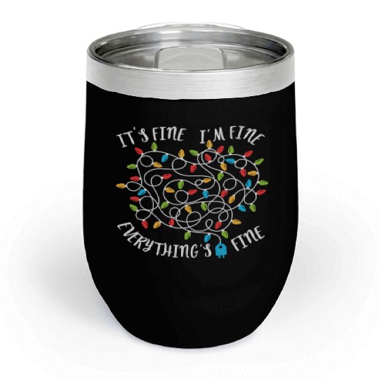 It's Fine Im Fine Everythings Fine Women Christmas Chill Wine Tumblers