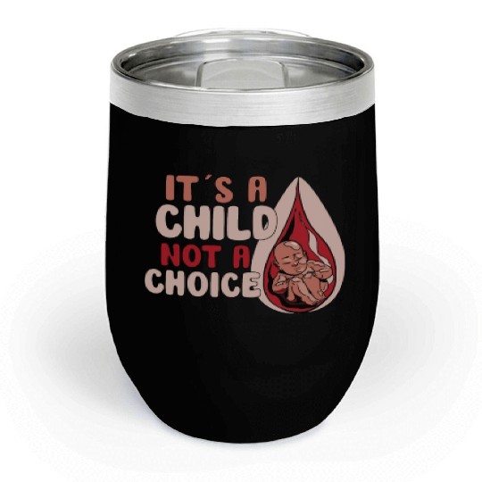 Anti Abortion Conservative Pro Life Sign Gift Chill Wine Tumblers