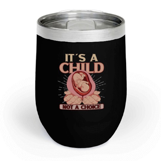 Anti Abortion Conservative Pro Life Sign Gift Chill Wine Tumblers