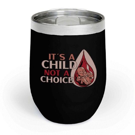 Anti Abortion Conservative Pro Life Sign Gift Chill Wine Tumblers