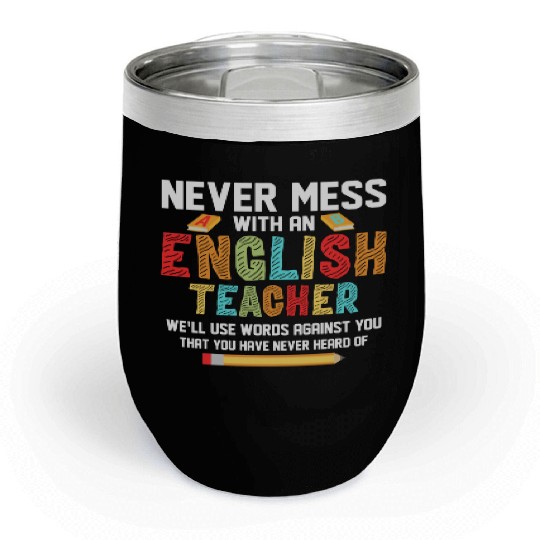 Never Mess With An English Teacher Grammar Langua Chill Wine Tumblers