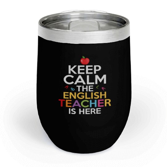Keep Calm The English Teacher Is Here Grammar Lang Chill Wine Tumblers