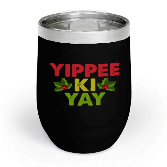 Yippee-Ki-Yay Funny Christmas Apparel Chill Wine Tumblers