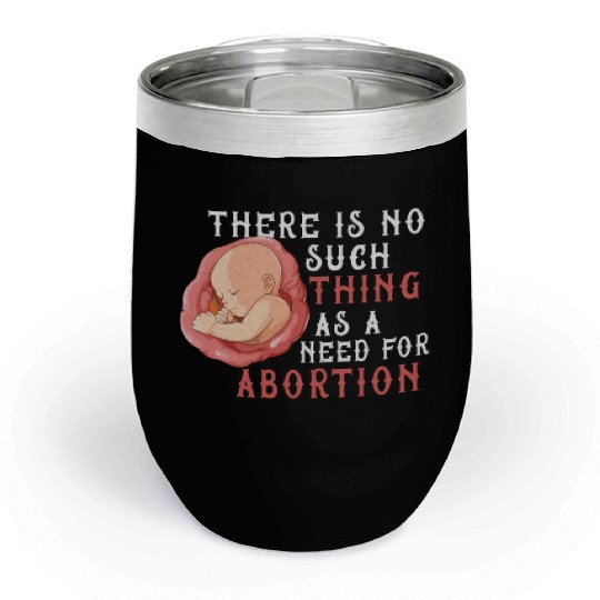 Anti Abortion Pro Life Conservative Gift Idea Chill Wine Tumblers