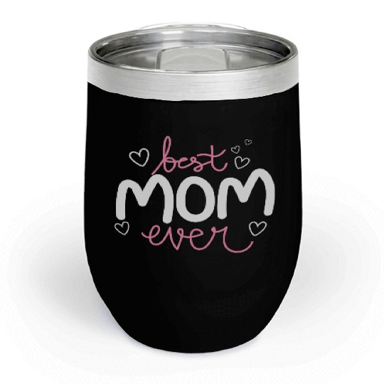 THE BEST MOM EVER Chill Wine Tumblers