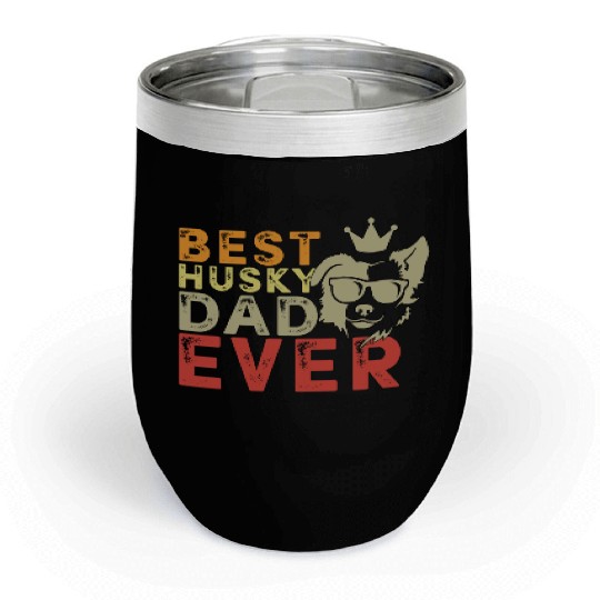 Best Husky dad ever Chill Wine Tumblers