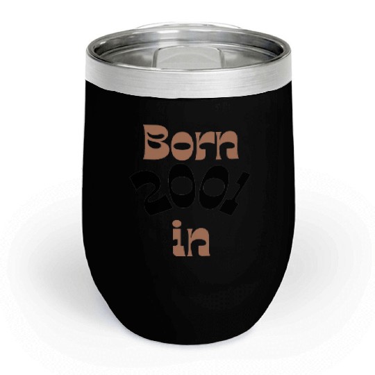 born in 2001 Chill Wine Tumblers