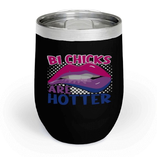 Bi Chicks Are Hotter Bisexual Pride Lips Chill Wine Tumblers