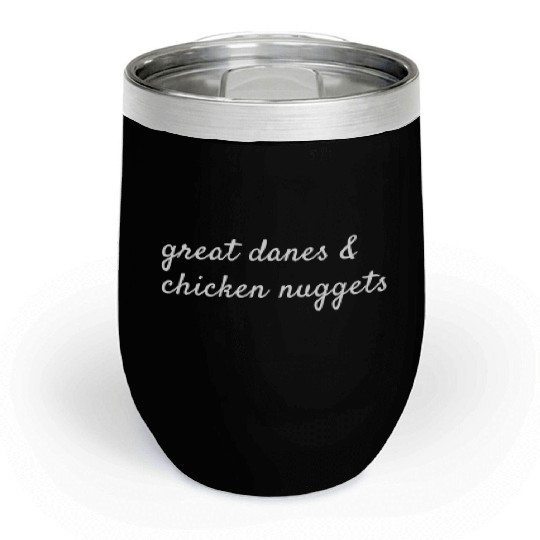 Great Danes And Chicken Nuggets Chill Wine Tumblers