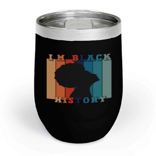 i m black history Chill Wine Tumblers