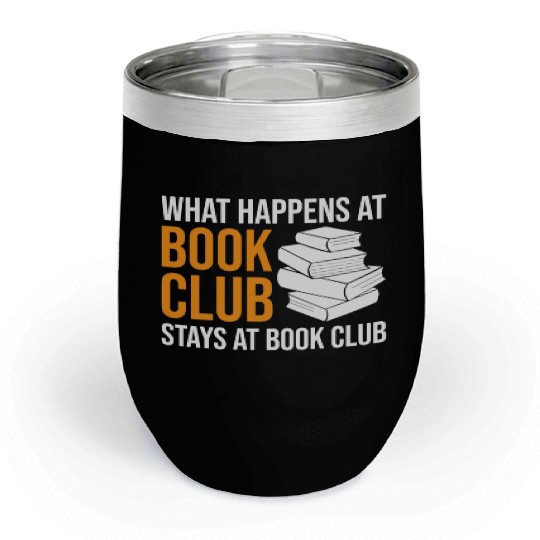 Reading What happens at Book Club stays at Book Cl Chill Wine Tumblers