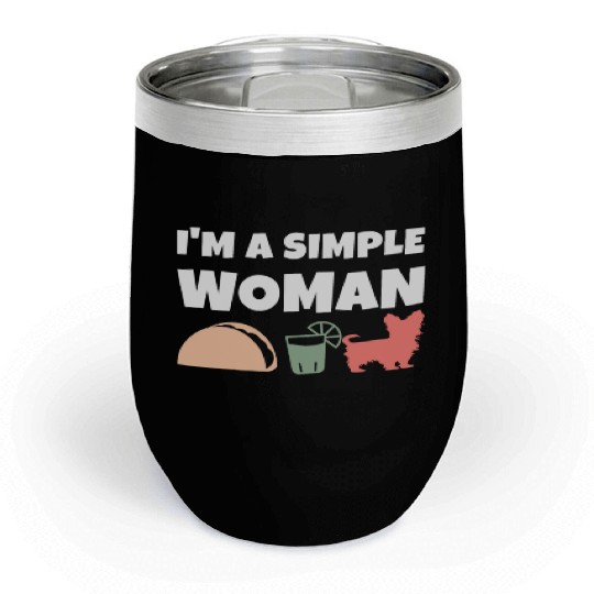 I'm A Simple Woman Tacos Tequila Yorkshire Terrier Chill Wine Tumblers