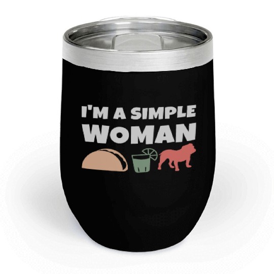 I'm A Simple Woman Tacos Tequila English Bulldog Chill Wine Tumblers