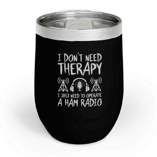 Radio Ham Amateur Radio Operator Ham Radio Chill Wine Tumblers