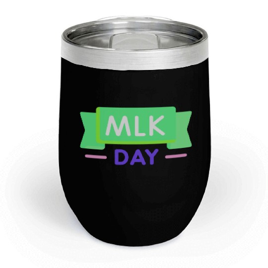 Martin Luther king jr. day Chill Wine Tumblers
