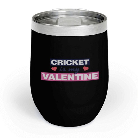 Cricket is my Valentine Gift1728 Chill Wine Tumblers