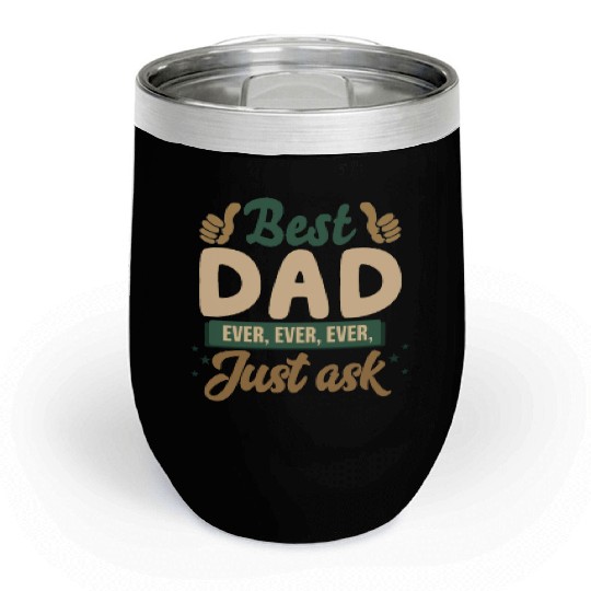 Best dad ever Chill Wine Tumblers
