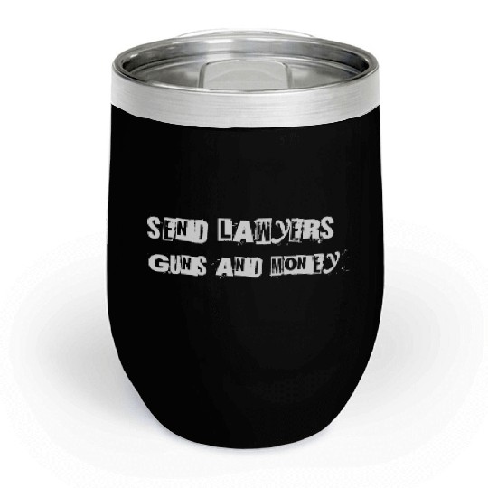 Send Lawyers Guns and Money - White Text Chill Wine Tumblers