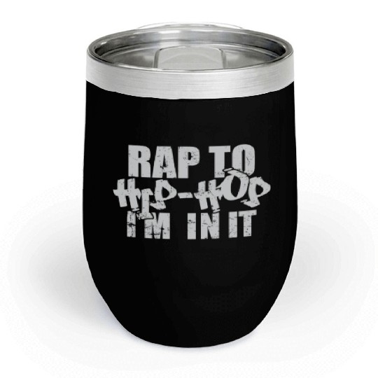 Rap to Hip Hop I'm in it Direction of Music Rap Chill Wine Tumblers