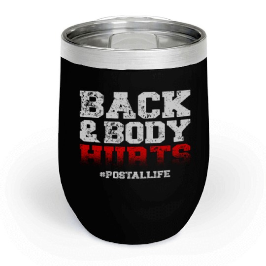 Back And Body Hurts Mailman Mail Postal Worker Chill Wine Tumblers