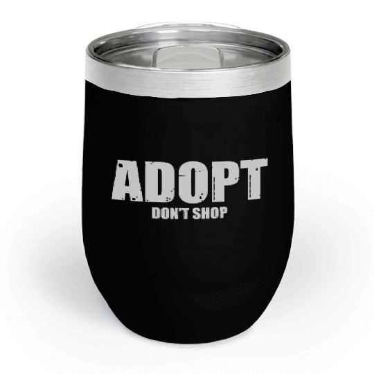 adopt dont shop Chill Wine Tumblers
