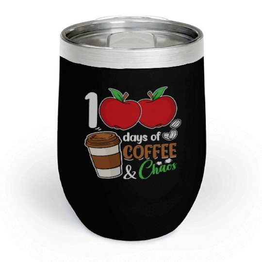 100 Days of Coffee & Chaos School Teacher Chill Wine Tumblers