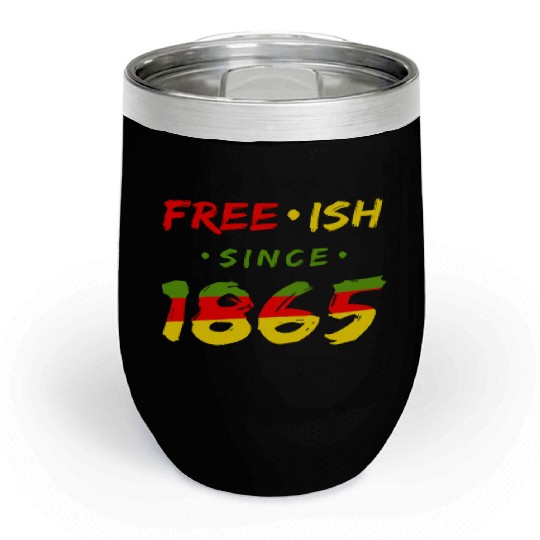 Juneteenth free since 1865 Black History US Africa Chill Wine Tumblers