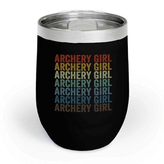 Archery Girl Archer Bow And Arrow Archery Chill Wine Tumblers