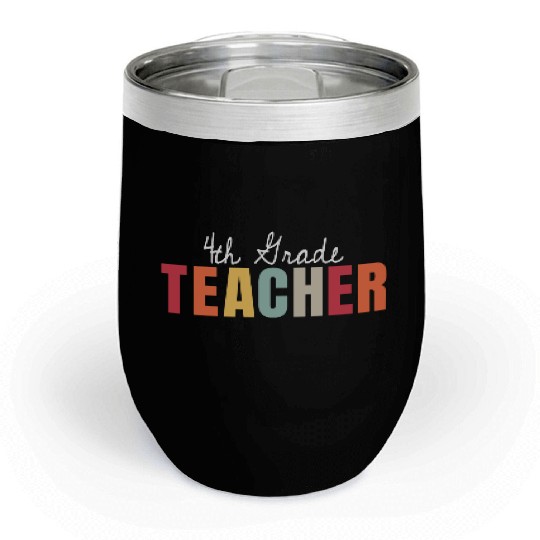 4th Grade Teacher Back To School First Day Chill Wine Tumblers