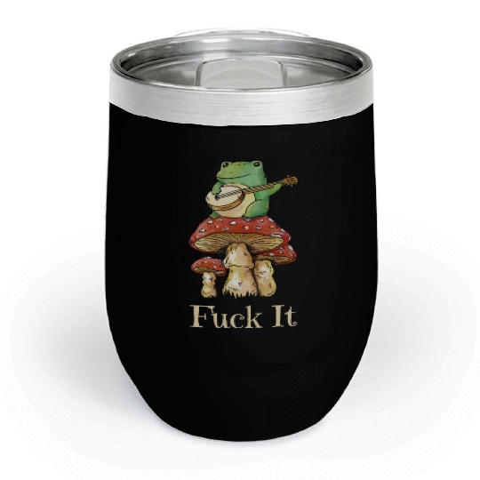 Cottagecore Frog Playing Guitar says Fuck It Chill Wine Tumblers