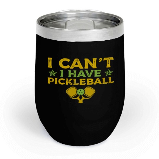 I Can't I Have Pickleball Paddle Sports Athletic Chill Wine Tumblers