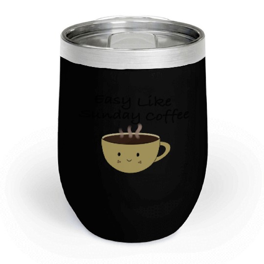 Easy like sunday coffee Chill Wine Tumblers