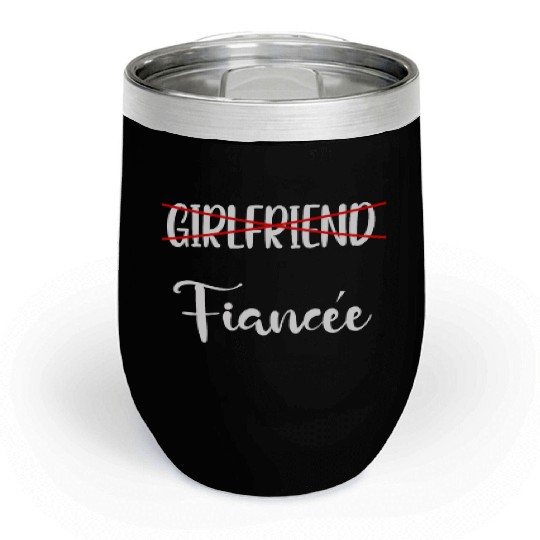 Girlfriend Fiancee Couple Engagement Engaged Chill Wine Tumblers