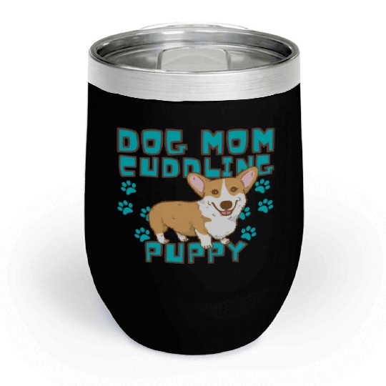 DOG MOM CUDDLING PUPPY , DOGS LOVERS Chill Wine Tumblers