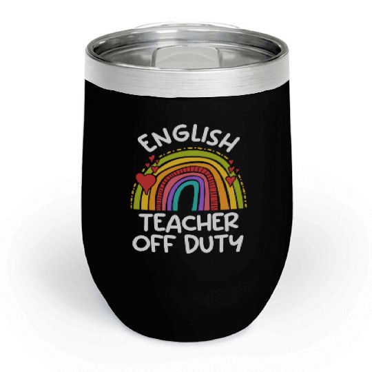 Teacher off duty English teacher vacation teacher Chill Wine Tumblers