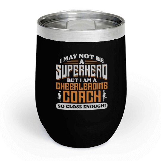 I May Not Be A Superhero But Im Cheerleading Coach Chill Wine Tumblers