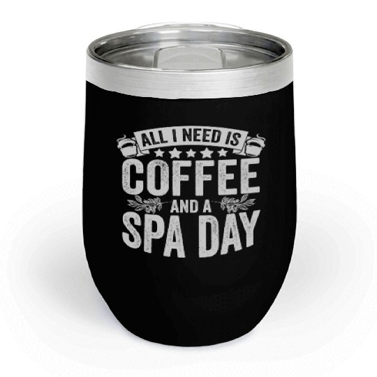 Classic Spa Day Coffee Lover For A Relaxing Spa Chill Wine Tumblers
