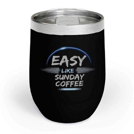 easy like sunday coffee Chill Wine Tumblers