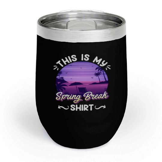 Party Sun Beach This is my Spring Break Chill Wine Tumblers