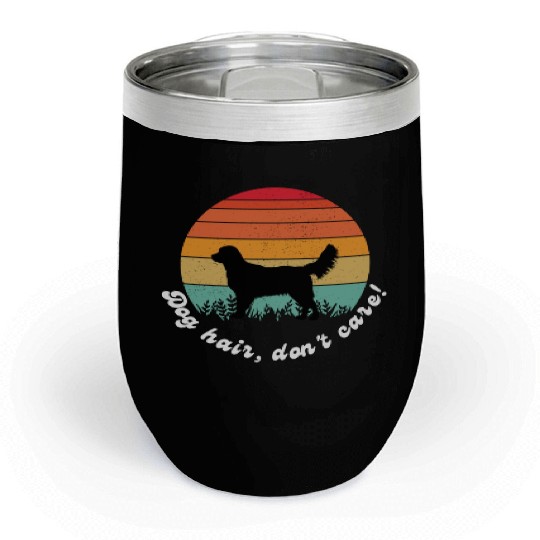 Dog Hair, Don't Care Chill Wine Tumblers