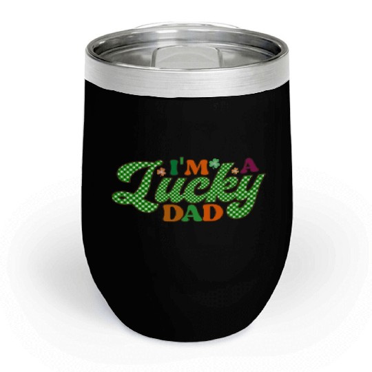 Im A Lucky Dad Sublimation Chill Wine Tumblers