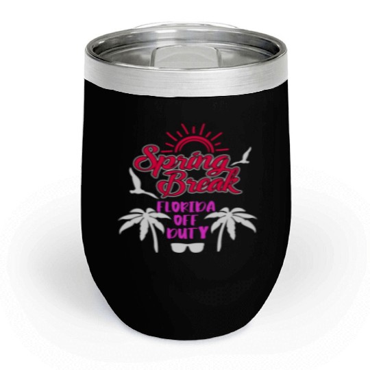 Spring Break Florida off duty holiday Spring Break Chill Wine Tumblers