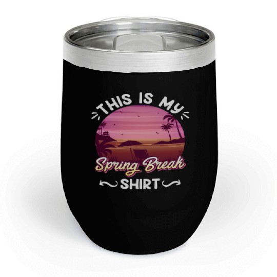 Party Sun Beach This is my Spring Break Chill Wine Tumblers